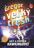 Kniha: Gregor a veľký tresk (Lucy Hawking a Stephen Hawking). Slovart, 2011 Kniha: Gregor a veľký tresk (Lucy Hawking a Stephen Hawking). Slovart, 2011