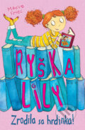 Kniha: Ryška Lily: Zrodila sa hrdinka (Maeve Friel). Slovart, 2012 Kniha: Ryška Lily: Zrodila sa hrdinka (Maeve Friel). Slovart, 2012