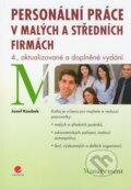 Kniha: Personální práce v malých a středních firmách (Josef Koubek). Grada, 2011 Kniha: Personální práce v malých a středních firmách (Josef Koubek). Grada, 2011