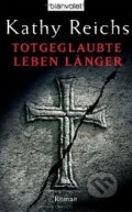 Kniha: Totgeglaubte leben länger (Kathy Reichs). Blanvalet, 2007 Kniha: Totgeglaubte leben länger (Kathy Reichs). Blanvalet, 2007