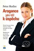 Kniha: Arogance jako klíč k úspěchu (Peter Modler). Zoner Press, 2011 Kniha: Arogance jako klíč k úspěchu (Peter Modler). Zoner Press, 2011