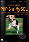 Velká kniha PHP 5 a MySQL - W. Jason Gilmore, 2011