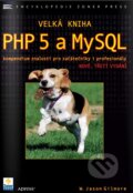 Kniha: Velká kniha PHP 5 a MySQL (W. Jason Gilmore). Zoner Press, 2011 Kniha: Velká kniha PHP 5 a MySQL (W. Jason Gilmore). Zoner Press, 2011