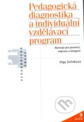 Kniha: Pedagogická diagnostika a individuální vzdělávací program (Olga Zelinková). Portál, 2011 Kniha: Pedagogická diagnostika a individuální vzdělávací program (Olga Zelinková). Portál, 2011