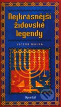 Kniha: Nejkrásnější židovské legendy (Victor Malka). Portál, 2011 Kniha: Nejkrásnější židovské legendy (Victor Malka). Portál, 2011