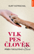 Kniha: Vlk pes člověk (Kurt Kotrschal). Nakladatelství KAZDA, 2021 Kniha: Vlk pes člověk (Kurt Kotrschal). Nakladatelství KAZDA, 2021