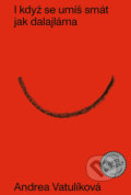I když se umíš smát jak dalajláma - Andrea Vatulíková, Barbora Lungová (Ilustrátor), Větrné mlýny, 2021