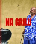 Kniha: Na grilu (Zdeněk Pohlreich), 2021 Kniha: Na grilu (Zdeněk Pohlreich), 2021