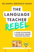 Kniha: The Language Teacher Rebel (Anneli Beronius Haake). Hodder and Stoughton, 2021 Kniha: The Language Teacher Rebel (Anneli Beronius Haake). Hodder and Stoughton, 2021