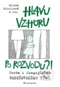 Kniha: Hlavu vzhůru po rozvodu?! (Milena Mikulková). Grada, 2021 Kniha: Hlavu vzhůru po rozvodu?! (Milena Mikulková). Grada, 2021