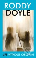 Kniha: Life Without Children (Roddy Doyle). Jonathan Cape, 2021 Kniha: Life Without Children (Roddy Doyle). Jonathan Cape, 2021
