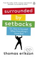 Kniha: Surrounded by Setbacks (Thomas Erikson). Vermilion, 2021 Kniha: Surrounded by Setbacks (Thomas Erikson). Vermilion, 2021