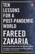 Kniha: Ten Lessons for a Post-Pandemic World (Fareed Zakaria). Penguin Books, 2021 Kniha: Ten Lessons for a Post-Pandemic World (Fareed Zakaria). Penguin Books, 2021