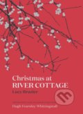 Kniha: Christmas at River Cottage (Hugh Fearnley-Whittingstall a Lucy Brazier). Bloomsbury, 2021 Kniha: Christmas at River Cottage (Hugh Fearnley-Whittingstall a Lucy Brazier). Bloomsbury, 2021