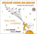 Audiokniha: Správně vidíme jen srdcem (Antoine de Saint-Exupéry). Supraphon, 2021 Audiokniha: Správně vidíme jen srdcem (Antoine de Saint-Exupéry). Supraphon, 2021