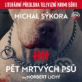 Audiokniha: Pět mrtvých psů (Michal Sýkora). Supraphon, 2021 Audiokniha: Pět mrtvých psů (Michal Sýkora). Supraphon, 2021