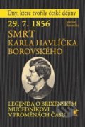 Kniha: 29. 7. 1856 - Smrt Karla Havlíčka Borovského (Michael Borovička). Havran, 2021 Kniha: 29. 7. 1856 - Smrt Karla Havlíčka Borovského (Michael Borovička). Havran, 2021