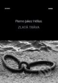 Kniha: Zlatá tráva (Pierre Jakez Helias). Havran, 2021 Kniha: Zlatá tráva (Pierre Jakez Helias). Havran, 2021