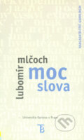 Kniha: Moc slova (Lubomír Mlčoch). Karolinum, 2003 Kniha: Moc slova (Lubomír Mlčoch). Karolinum, 2003