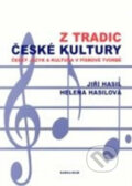 Kniha: Z tradic české kultury (Helena Hasilová a Jiří Hasil). Karolinum, 2004 Kniha: Z tradic české kultury (Helena Hasilová a Jiří Hasil). Karolinum, 2004