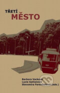 Kniha: Třetí město (Slavomíra Ferenčuhová). Muni Press, 2011 Kniha: Třetí město (Slavomíra Ferenčuhová). Muni Press, 2011