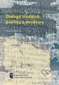 Dialogy zoufalců: poetika a struktury - Eva Niklesová, Muni Press, 2016
