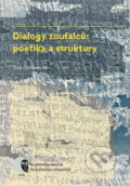 Kniha: Dialogy zoufalců: poetika a struktury (Eva Niklesová). Muni Press, 2016 Kniha: Dialogy zoufalců: poetika a struktury (Eva Niklesová). Muni Press, 2016