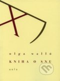 Kniha: Kniha o snu (Olga Walló). Aula, 2021 Kniha: Kniha o snu (Olga Walló). Aula, 2021