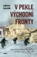 Kniha: V pekle východní fronty (Arno Sauer), 2021 Kniha: V pekle východní fronty (Arno Sauer), 2021