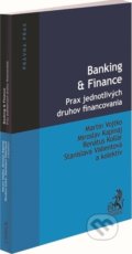 Kniha: Banking & Finance. Prax jednotlivých druhov financovania (Martin Vojtko, Miroslav Kapinaj, Renátus Kollár, Stanislava Valientová a kolektív), 2021 Kniha: Banking & Finance. Prax jednotlivých druhov financovania (Martin Vojtko, Miroslav Kapinaj, Renátus Kollár, Stanislava Valientová a kolektív), 2021