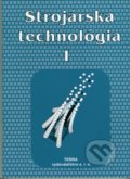 Kniha: Strojárska technológia I. (Ľudovít Nagy). Terra, 2019 Kniha: Strojárska technológia I. (Ľudovít Nagy). Terra, 2019