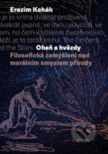 Kniha: Oheň a hvězdy Filosofická zamýšlení nad morálním smyslempřírody (Erazim Kohák). Karolinum, 2021 Kniha: Oheň a hvězdy Filosofická zamýšlení nad morálním smyslempřírody (Erazim Kohák). Karolinum, 2021