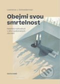 Kniha: Obejmi svou smrtelnost (Lawrence J. Schneiderman). Cesta domů, 2021 Kniha: Obejmi svou smrtelnost (Lawrence J. Schneiderman). Cesta domů, 2021