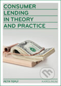 Kniha: Consumer Lending in Theory and Practice (Petr Teplý). Karolinum, 2016 Kniha: Consumer Lending in Theory and Practice (Petr Teplý). Karolinum, 2016