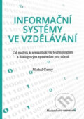 Kniha: Informační systémy ve vzdělávání (Michal Černý). Muni Press, 2016 Kniha: Informační systémy ve vzdělávání (Michal Černý). Muni Press, 2016