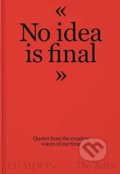 Kniha: The Talks - No Idea Is Final (Sven Schumann). Phaidon, 2021 Kniha: The Talks - No Idea Is Final (Sven Schumann). Phaidon, 2021