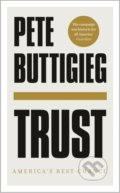 Kniha: Trust (Pete Buttigieg). John Murray, 2021 Kniha: Trust (Pete Buttigieg). John Murray, 2021
