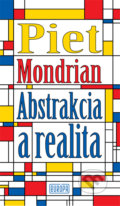 Kniha: Abstrakcia a realita (Piet Mondrian). Európa, 2021 Kniha: Abstrakcia a realita (Piet Mondrian). Európa, 2021