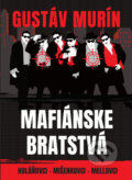 Kniha: Mafiánske bratstvá (Gustáv Murín). Dixit, 2021 Kniha: Mafiánske bratstvá (Gustáv Murín). Dixit, 2021