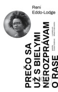 Kniha: Prečo sa už s bielymi nerozprávam o rase (Reni Eddo-Lodge). Literárna bašta, 2021 Kniha: Prečo sa už s bielymi nerozprávam o rase (Reni Eddo-Lodge). Literárna bašta, 2021