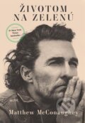 E-kniha: Životom na zelenú (Matthew McConaughey), 2021 E-kniha: Životom na zelenú (Matthew McConaughey), 2021