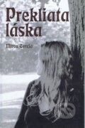 Kniha: Prekliata Láska (Miron Cerula). Miron Cerula, 2011 Kniha: Prekliata Láska (Miron Cerula). Miron Cerula, 2011