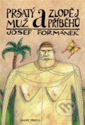 Kniha: Prsatý muž a zloděj příběhů (Josef Formánek). Smart Press, 2011 Kniha: Prsatý muž a zloděj příběhů (Josef Formánek). Smart Press, 2011