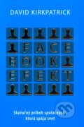 Kniha: Facebook efekt (David Kirkpatrick). Eastone Books, 2011 Kniha: Facebook efekt (David Kirkpatrick). Eastone Books, 2011