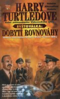 Kniha: Světoválka: Dobytí rovnováhy (Harry Turtledove). Classic, 2000 Kniha: Světoválka: Dobytí rovnováhy (Harry Turtledove). Classic, 2000