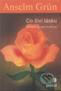 Kniha: Co živí lásku (Anselm Grün). Portál, 2011 Kniha: Co živí lásku (Anselm Grün). Portál, 2011