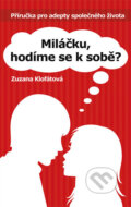 Kniha: Miláčku, hodíme se k sobě? (Zuzana Klofátová). Jan Kamenář, 2011 Kniha: Miláčku, hodíme se k sobě? (Zuzana Klofátová). Jan Kamenář, 2011
