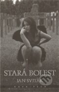 Kniha: Stará bolest (Jan Sviták). KAVA-PECH, 2011 Kniha: Stará bolest (Jan Sviták). KAVA-PECH, 2011