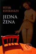 Kniha: Jedna žena (Péter Esterházy). Kalligram, 2011 Kniha: Jedna žena (Péter Esterházy). Kalligram, 2011