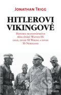 Kniha: Hitlerovi Vikingové (Jonathan Trigg). Universum, 2011 Kniha: Hitlerovi Vikingové (Jonathan Trigg). Universum, 2011
